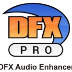 DFX Audio Enhancer 2020 Cracked Plus Keygen Full New Version For PC